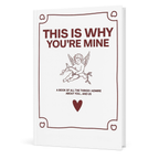 This Is Why You're Mine